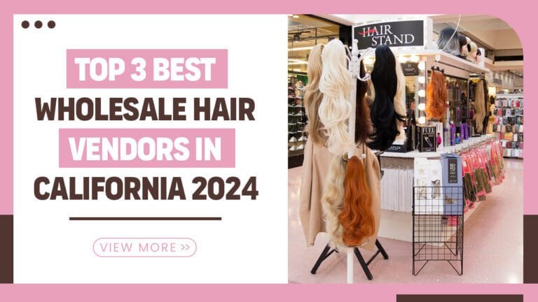 Top-3-Best-Wholesale-Hair-Vendors-in-California-2024
