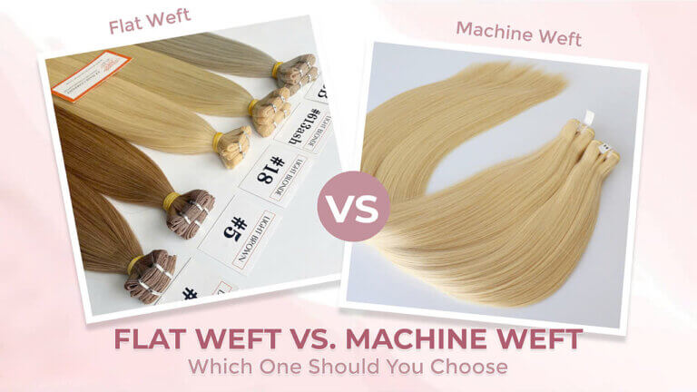 Flat-Weft-vs-Machine-Weft-Which-One-Should-You-Choose