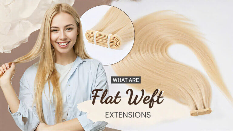 What-Are-Flat-Weft-Hair-Extensions